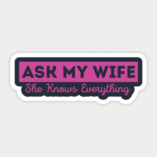 Ask My Wife She Knows Everything Funny Vintage Husband Sticker